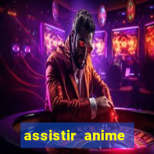 assistir anime online dublado